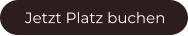 Jetzt Platz buchen